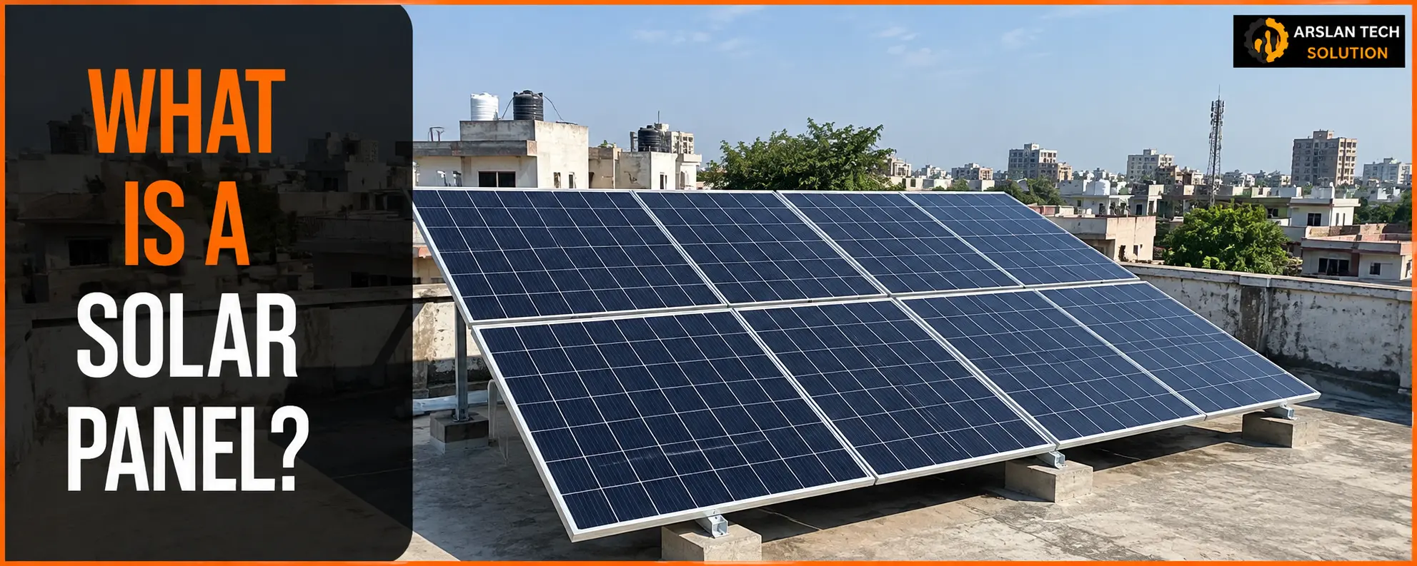 Solar panels installed on a rooftop in Pakistan, featuring the title “What Is a Solar Panel?”